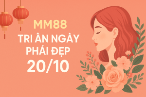 MM88 tri ân ngày phụ nữu Việt Nam