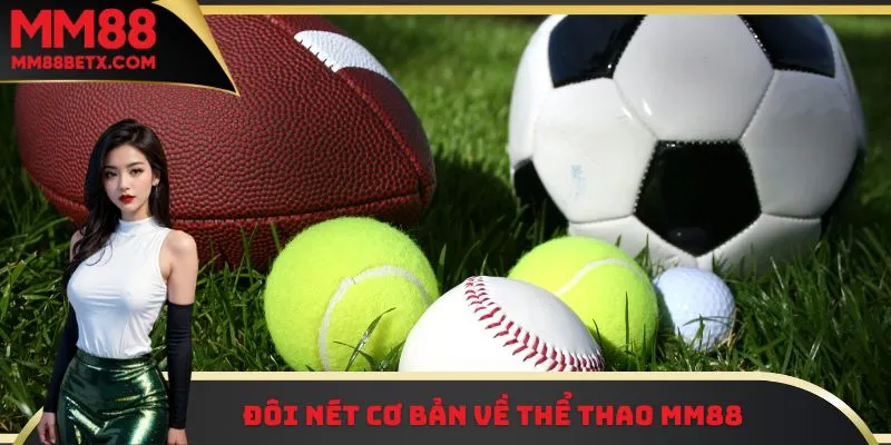 Thể Thao MM88 - Cập Nhật Kèo Nhanh, Chuẩn Xác Từng Giây 1 Đôi nét cơ bản về thể thao MM88
