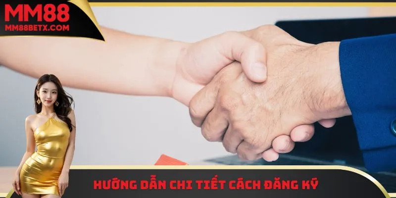 Đăng Ký Đại Lý MM88 Ngay – Nhận Hỗ Trợ Và Thưởng Linh Hoạt 2 Hướng dẫn chi tiết cách đăng ký