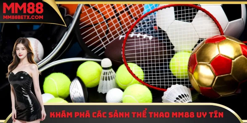 Thể Thao MM88 - Cập Nhật Kèo Nhanh, Chuẩn Xác Từng Giây 2 Khám phá các sảnh thể thao MM88 uy tín