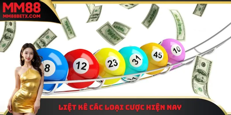 Thử Vận May Cùng Xổ Số MM88 – Nhận Thưởng Khủng Mỗi Ngày 2 Liệt kê các loại cược hiện nay
