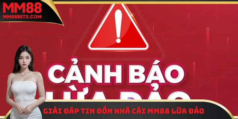 MM88 Lừa Đảo - Thông Tin Thất Thiệt Chưa Có Căn Cứ 2 Tin đồn nhà cái MM88 lừa đảo là hoàn toàn bịa đặt và vô căn cứ