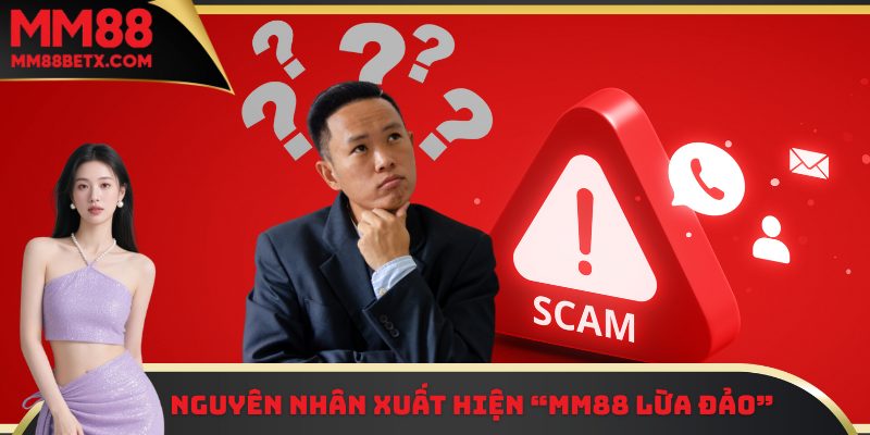 Nguyên nhân xuất hiện tin đồn “MM88 lừa đảo”